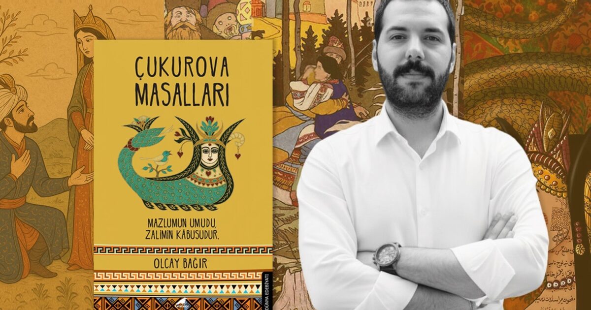 Çukurova’nın Unutulan Masalları Yeniden Hayat Buluyor Çukurova’nın Unutulan Masalları Yeniden Hayat Buluyor