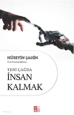 Yeni Çağda İnsan Kalmak: Hüseyin Şahin’in Eseri Yeni Çağda İnsan Kalmak: Hüseyin Şahin’in Eseri