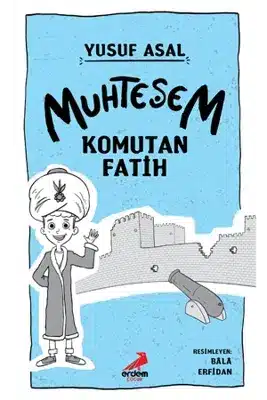 Tarihe Sığmayan Lider: Muhteşem Komutan Fatih Tarihe Sığmayan Lider: Muhteşem Komutan Fatih